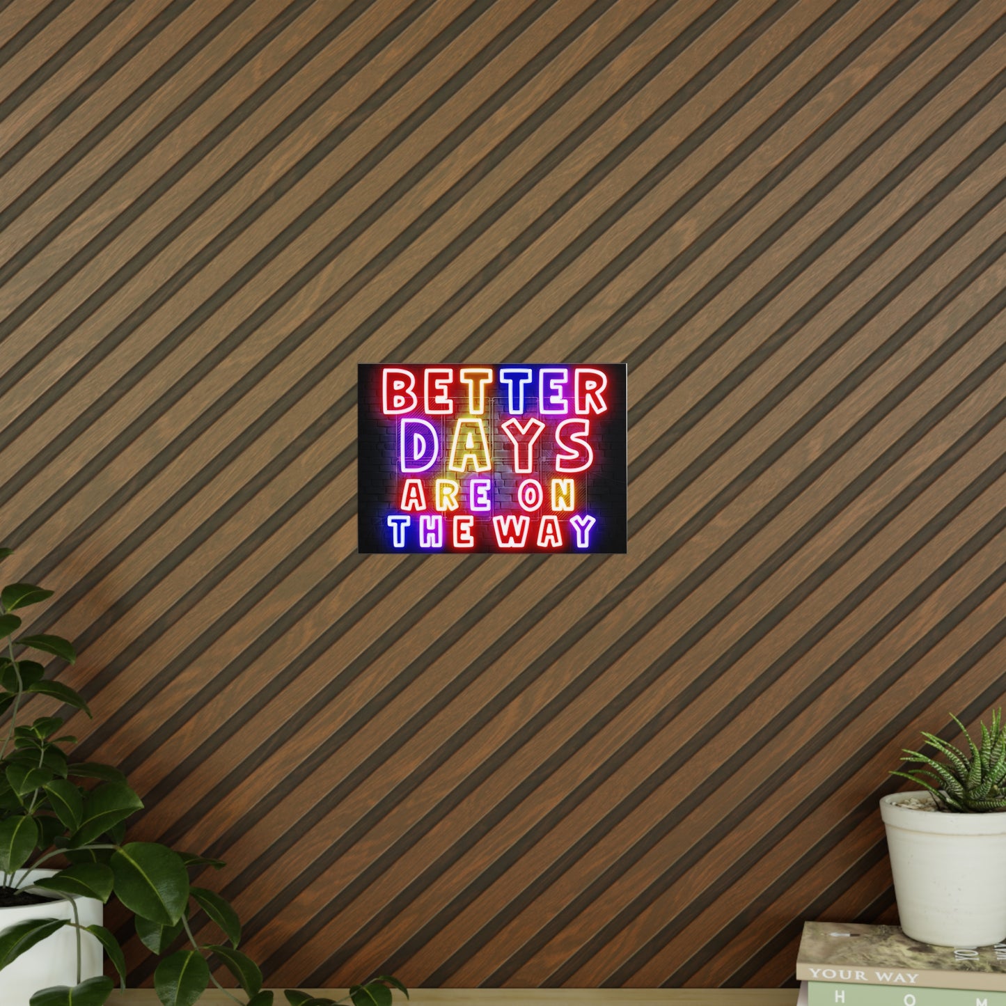 'Better Days Are Coming' – Neon Uplift Wall Art (Poster and Canvas) Tee & Mug for Everyday Inspiration - Inspirational Wall Art, Better Days Are on the Way Poster, Motivational Home Decor, Neon Art Print, Room Decoration