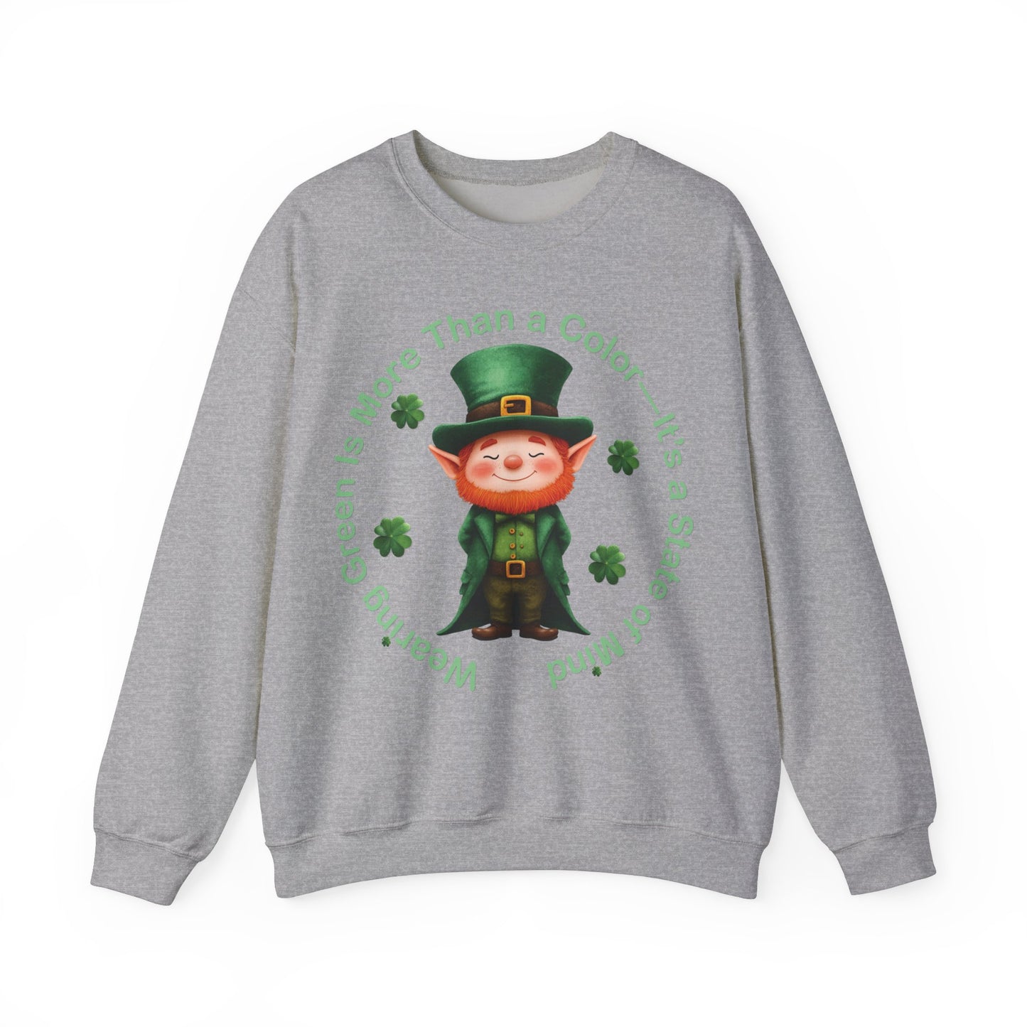St. Patrick's Day Sweatshirt - Wearing Green Is More Than a Color—It’s a State of Mind