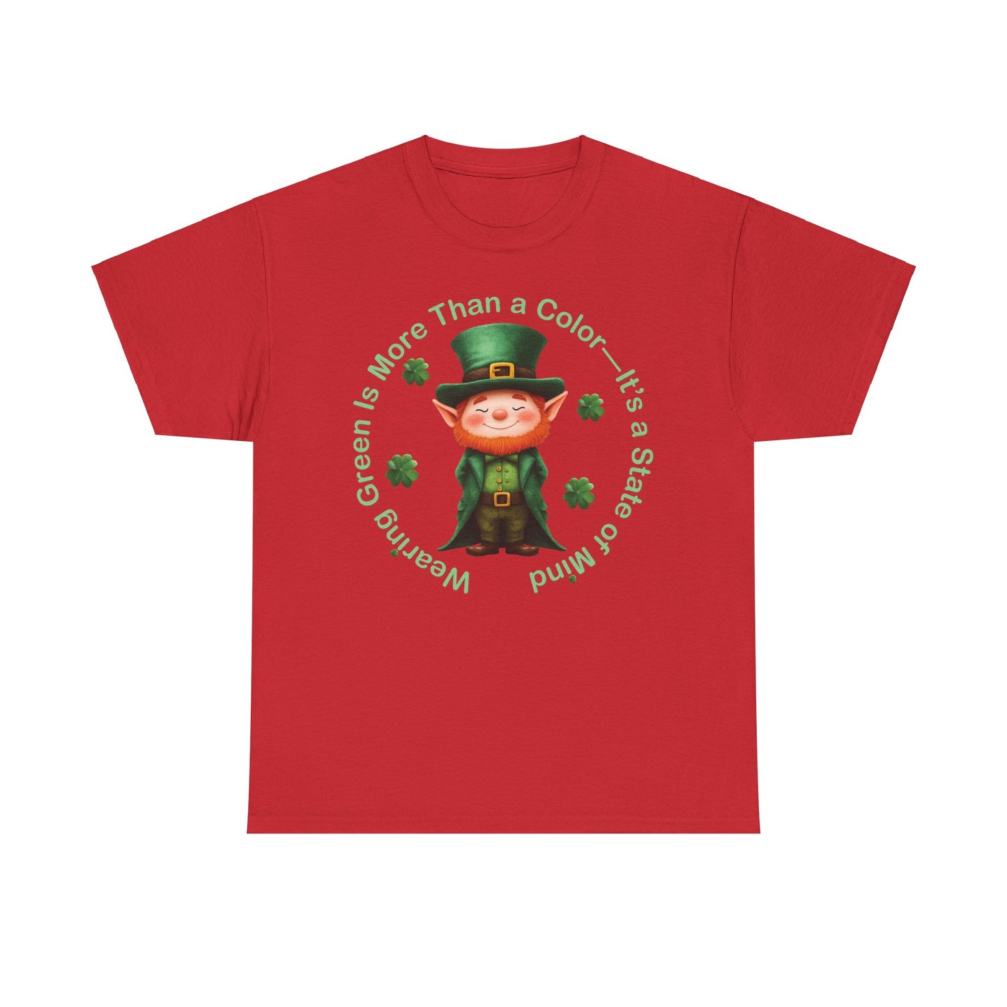 Wearing Green Is More Than a Color—It’s a State of Mind - Unisex Tee - Irish, St Patrick's Day