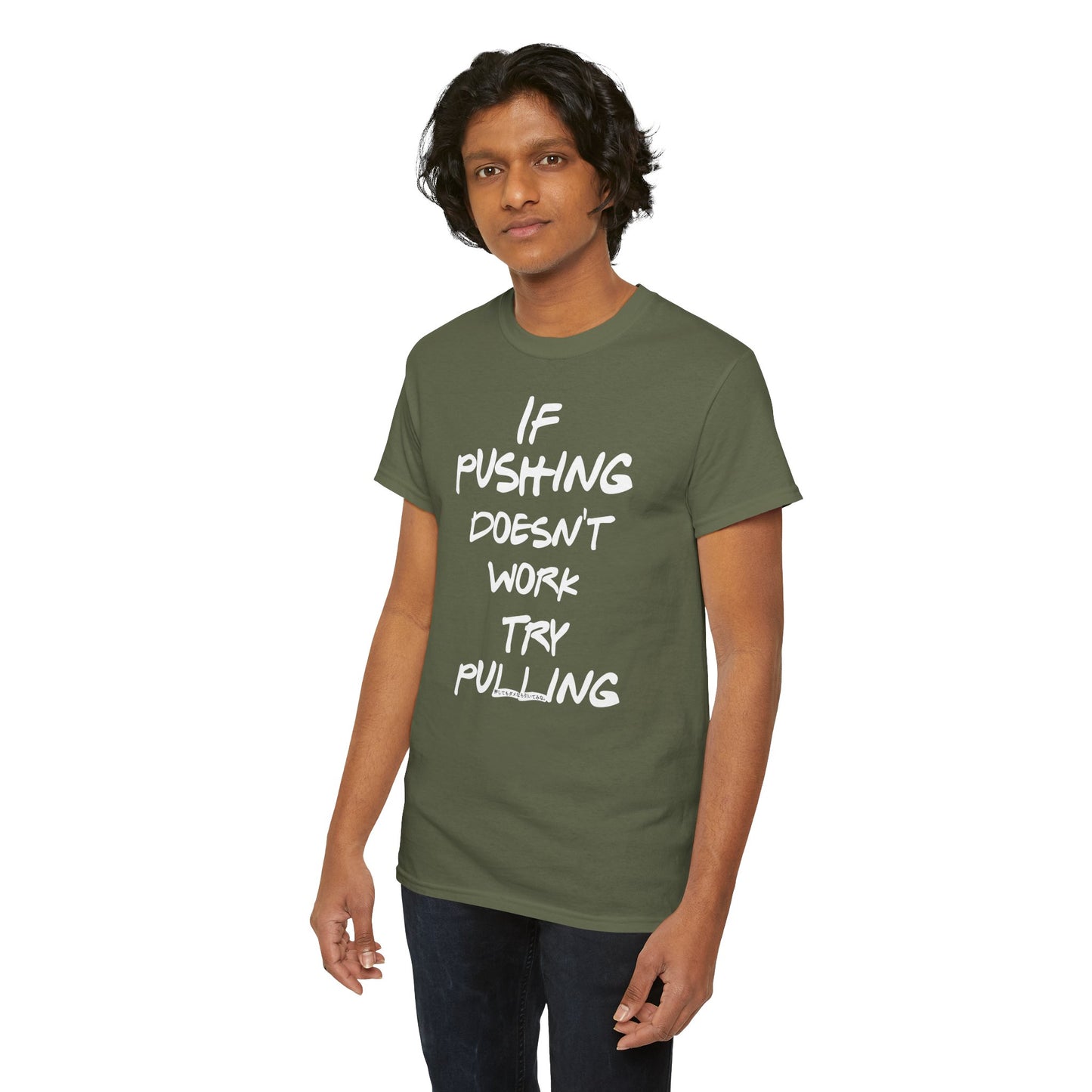 Push or Pull β Progress Finds a Way π‘πͺ - Tee - If Pushing Doesn't Work, Try Pulling - Inspirational and Funny Shirt
