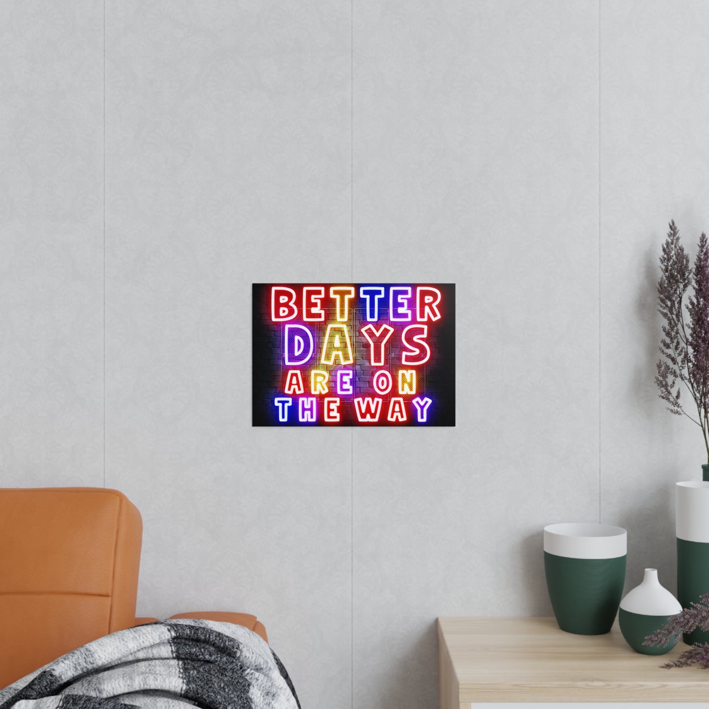 'Better Days Are Coming' – Neon Uplift Wall Art (Poster and Canvas) Tee & Mug for Everyday Inspiration - Inspirational Wall Art, Better Days Are on the Way Poster, Motivational Home Decor, Neon Art Print, Room Decoration