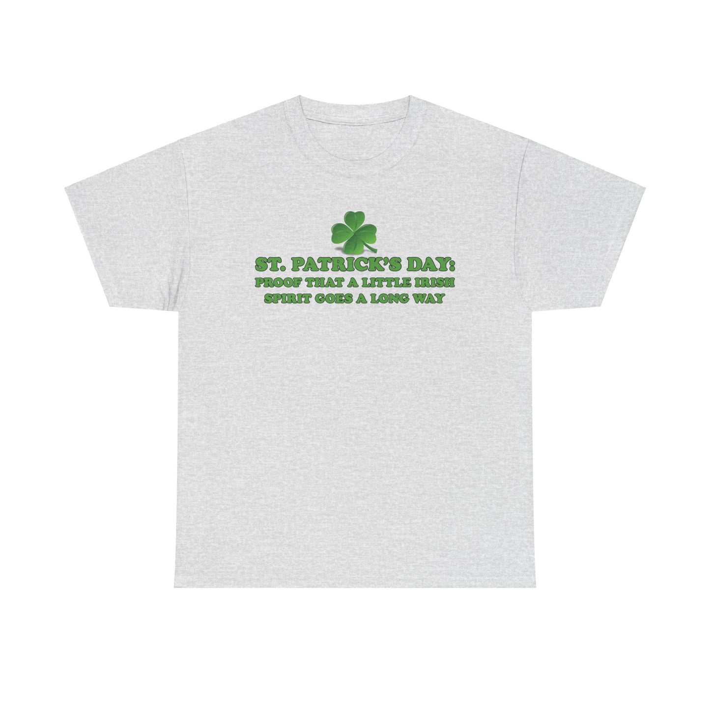 St. Patrick’s Day: Proof That a Little Irish Spirit Goes a Long Way - Unisex Tee - Irish, St Patrick's Day