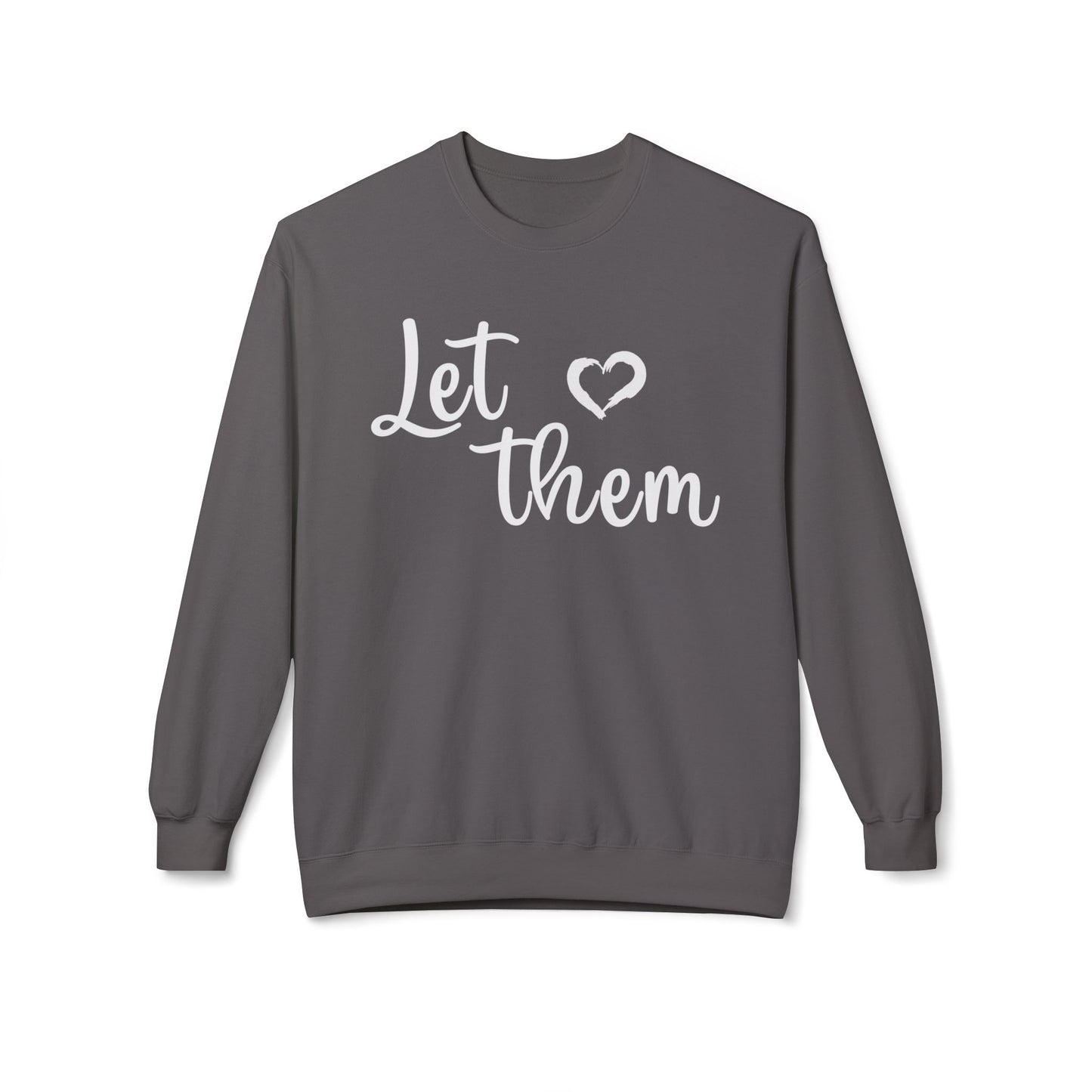 'Let Them' - Unisex Fleece Sweatshirt - Cozy & Stylish