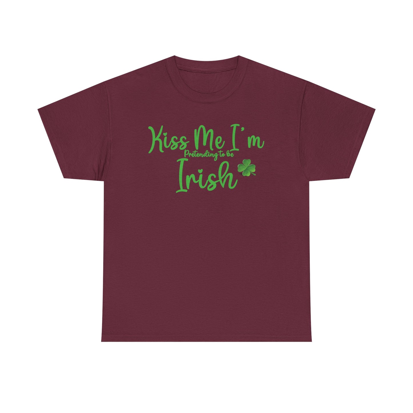 Kiss Me, I'm Pretending to Be Irish ver 2 - Unisex Tee - Irish, St Patrick's Day