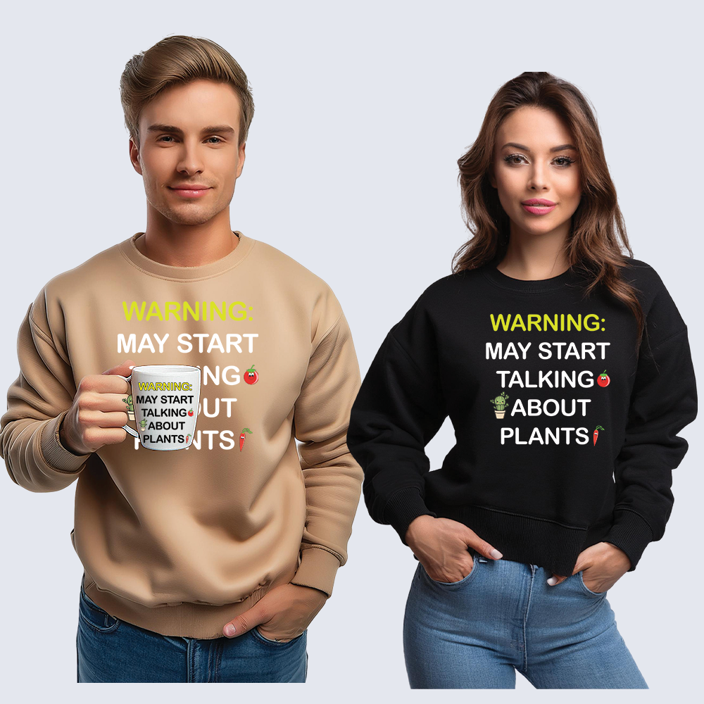 Plant Lover Unisex Sweatshirt - WARNING: MAY START TALKING ABOUT PLANTS