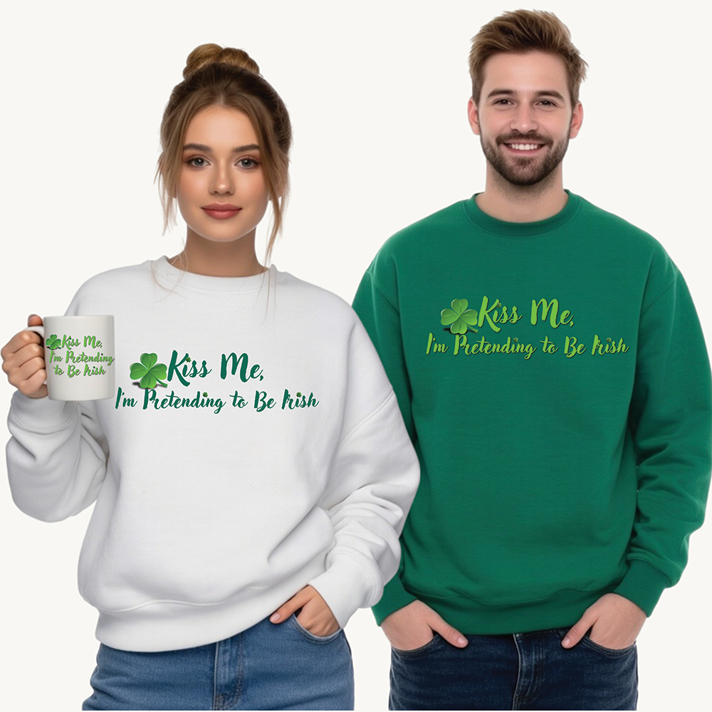 St. Patrick's Day Sweatshirt - Kiss Me, I'm Pretending to Be Irish