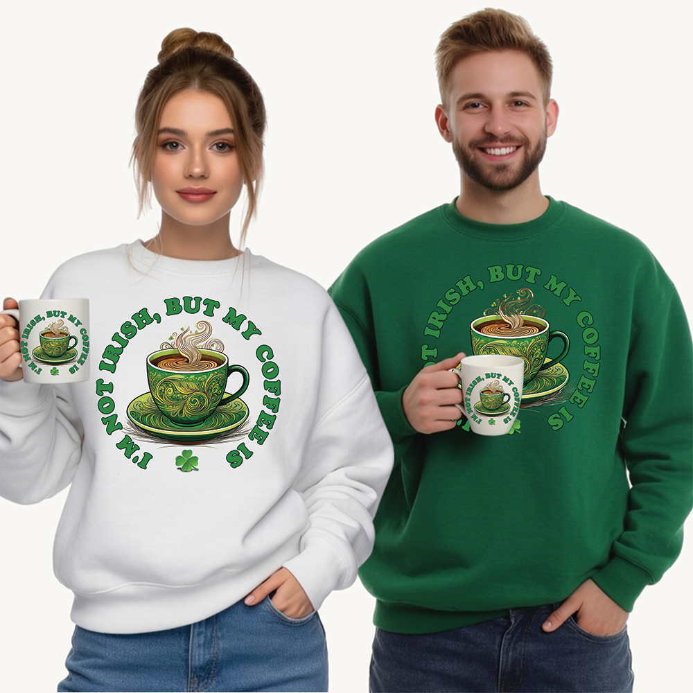 St. Patrick's Day Sweatshirt - I'm Not Irish, But My Coffee Is