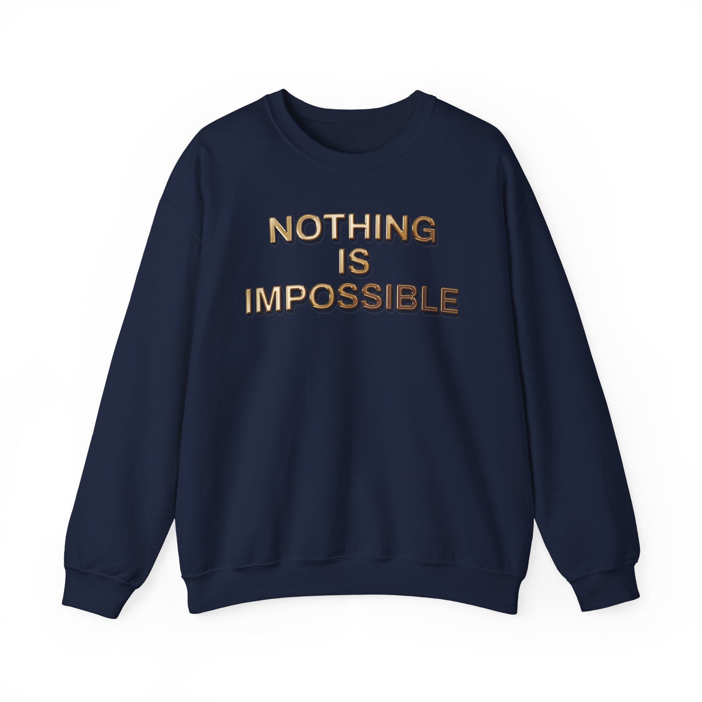 Nothing Is Impossible – Bold Gold Motivation for Everyday Warriors - Inspirational Sweatshirt: Nothing Is Impossible - Cozy Unisex Crewneck for Motivation, Gift, Casual Wear, Positive Vibes