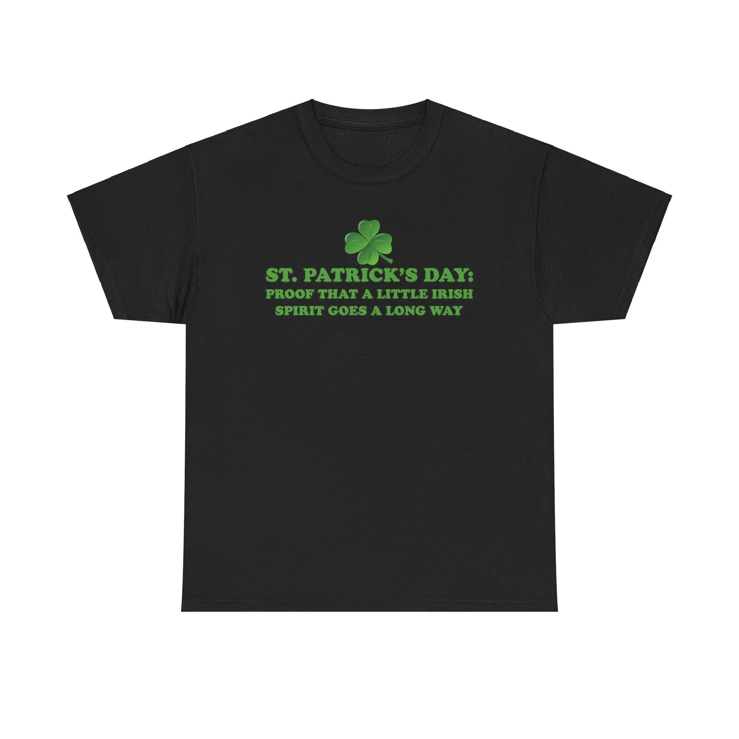 St. Patrick’s Day: Proof That a Little Irish Spirit Goes a Long Way - Unisex Tee - Irish, St Patrick's Day