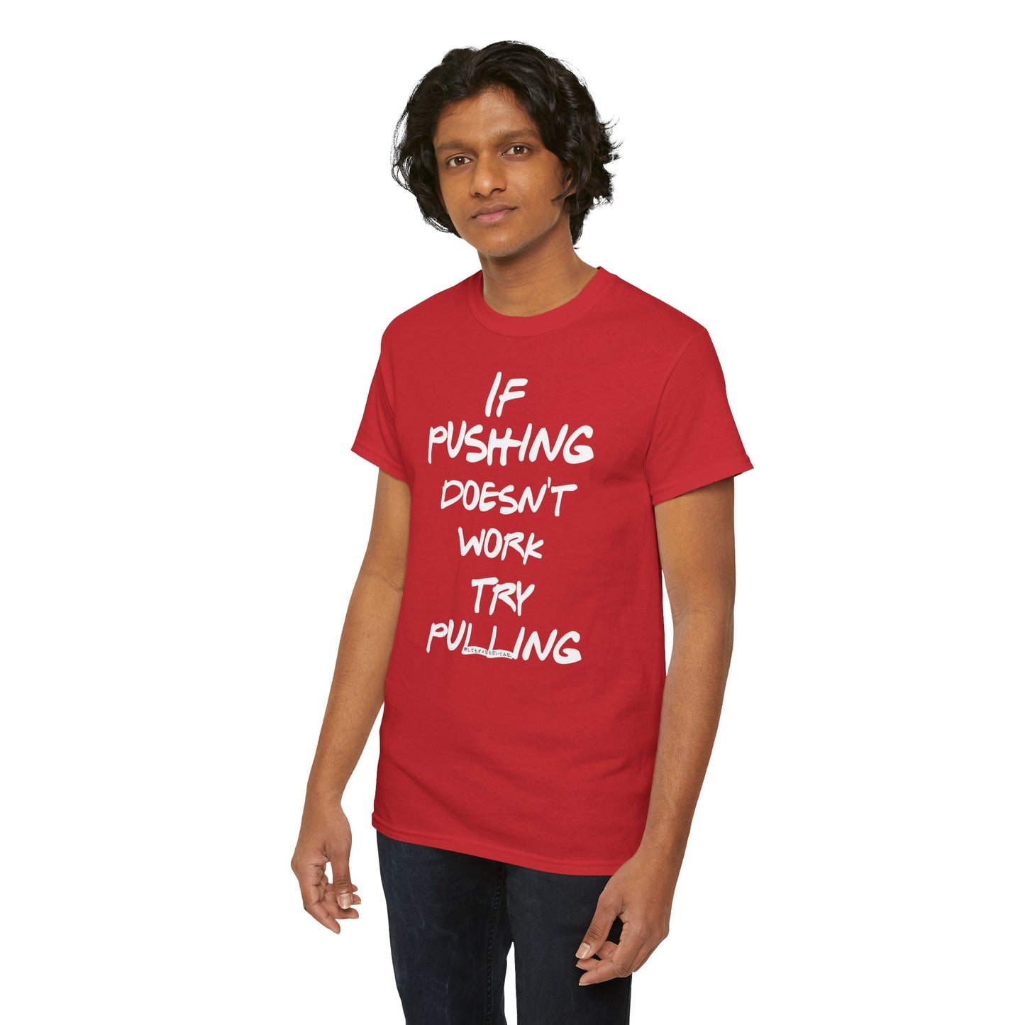 Push or Pull β Progress Finds a Way π‘πͺ - Tee - If Pushing Doesn't Work, Try Pulling - Inspirational and Funny Shirt