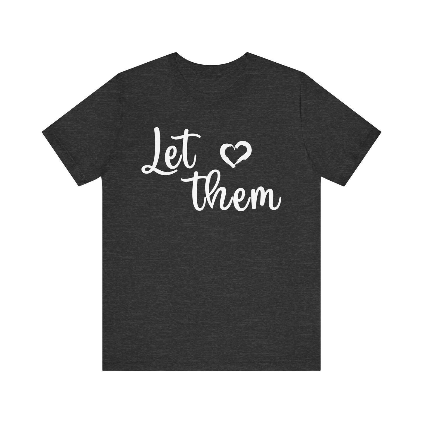 Let Them Love Unisex Jersey Tee – Perfect for Pride, Love Celebrations & Everyday Comfort
