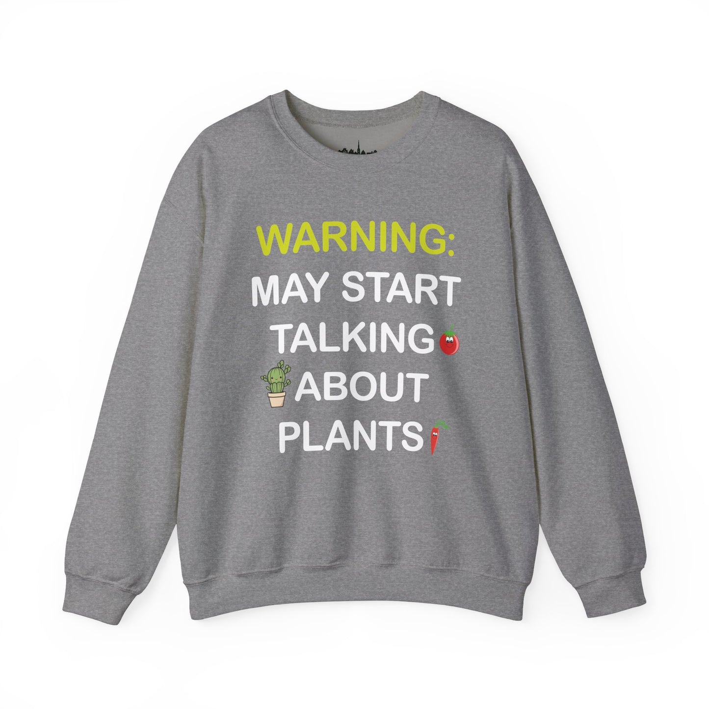 Plant Lover Unisex Sweatshirt - WARNING: MAY START TALKING ABOUT PLANTS