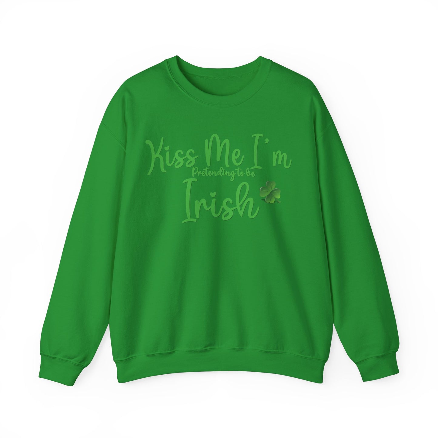 St. Patrick's Day Sweatshirt - Kiss Me, I'm Pretending to Be Irish 2