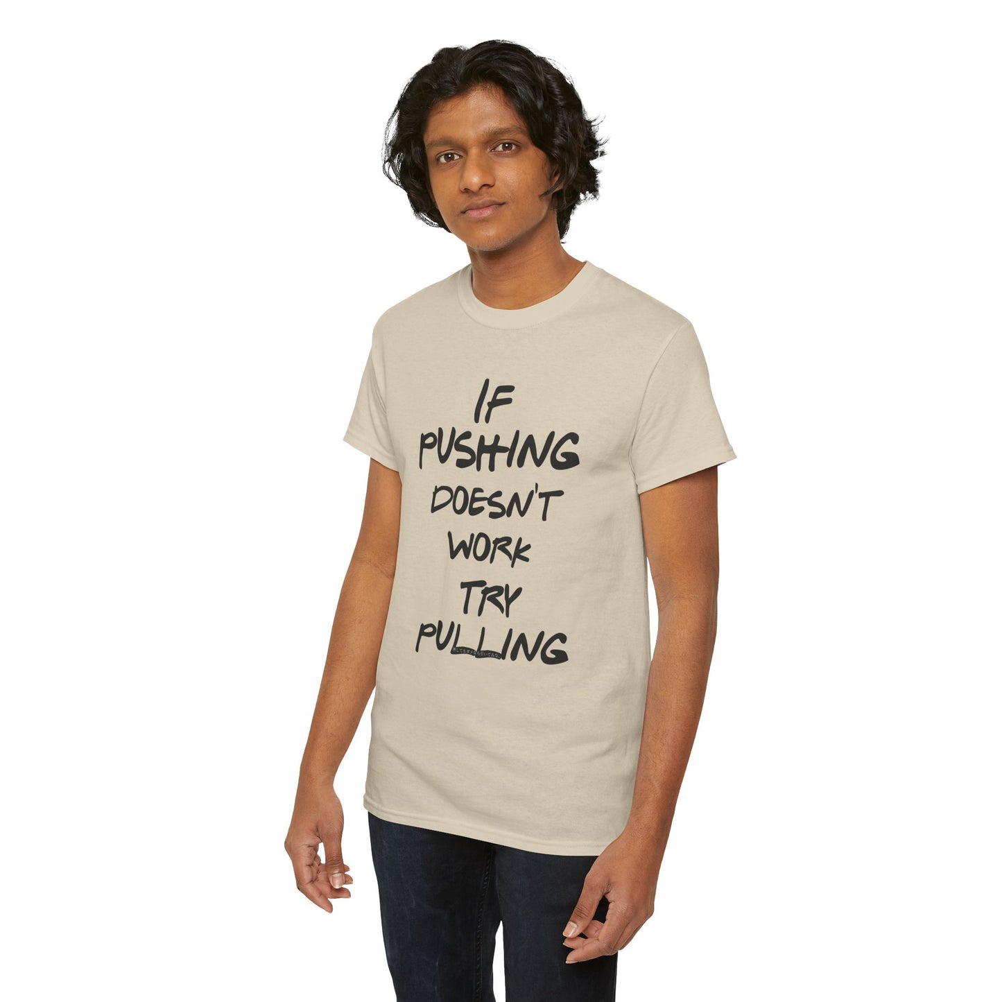 Push or Pull β Progress Finds a Way π‘πͺ - Tee - If Pushing Doesn't Work, Try Pulling - Inspirational and Funny Shirt