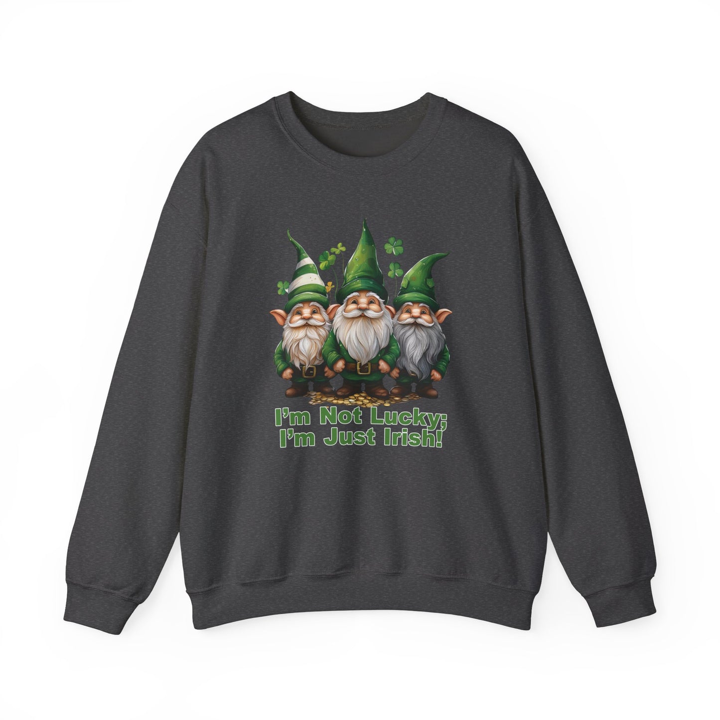 Patrick's Day Sweatshirt - I’m Not Lucky; I’m Just Irish!