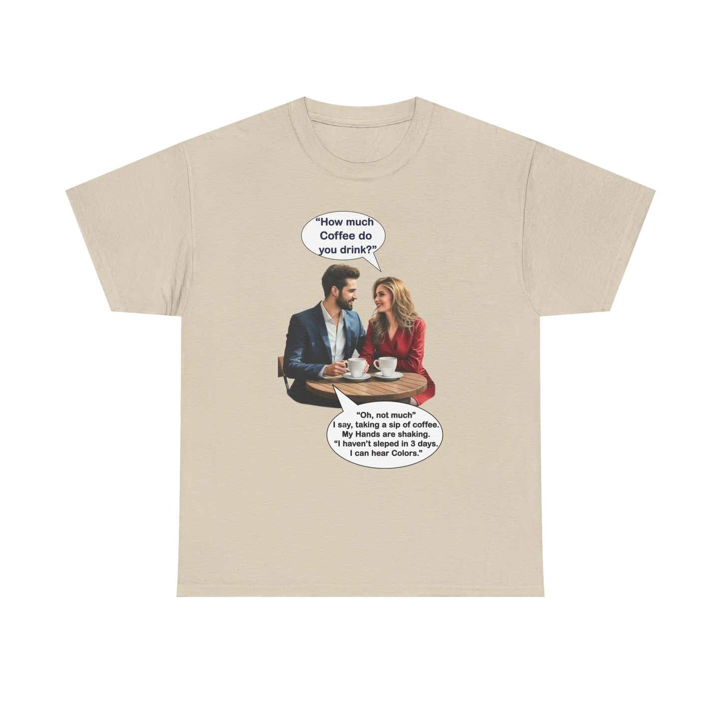 Coffee Humor Tee - How much coffee do you drink?