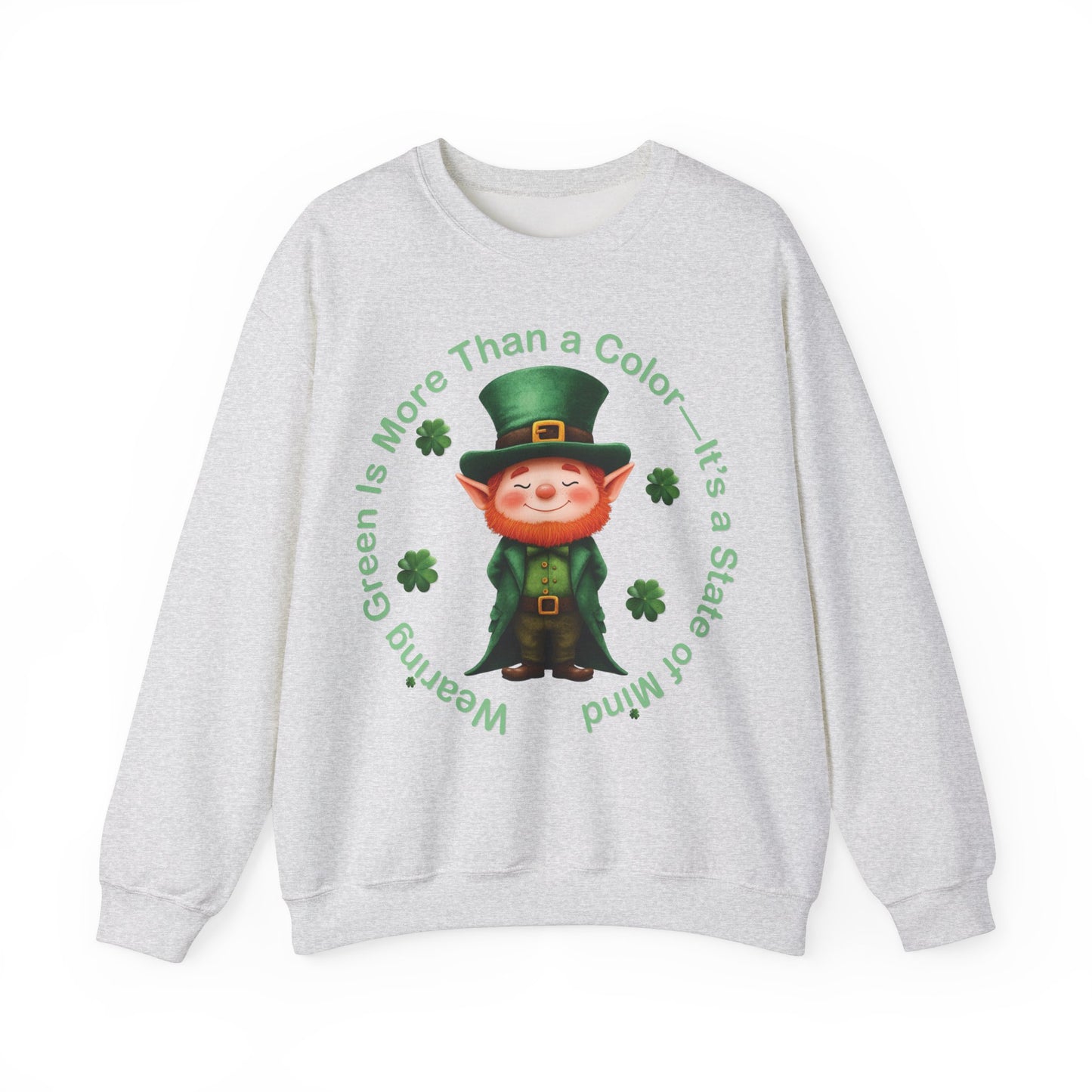 St. Patrick's Day Sweatshirt - Wearing Green Is More Than a Color—It’s a State of Mind