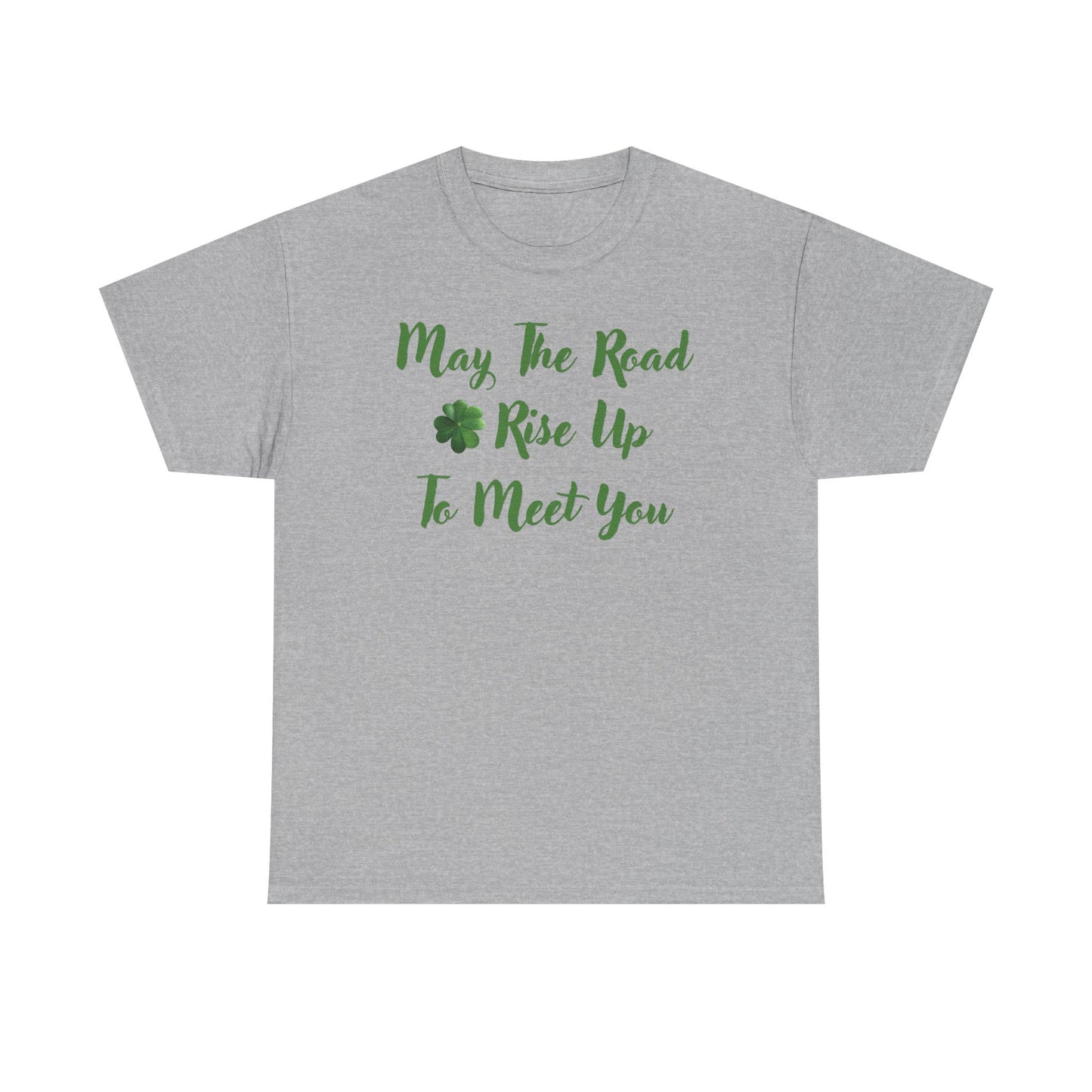 May the Road Rise Up to Meet You 2 - Unisex Tee - Irish, St Patrick's Day