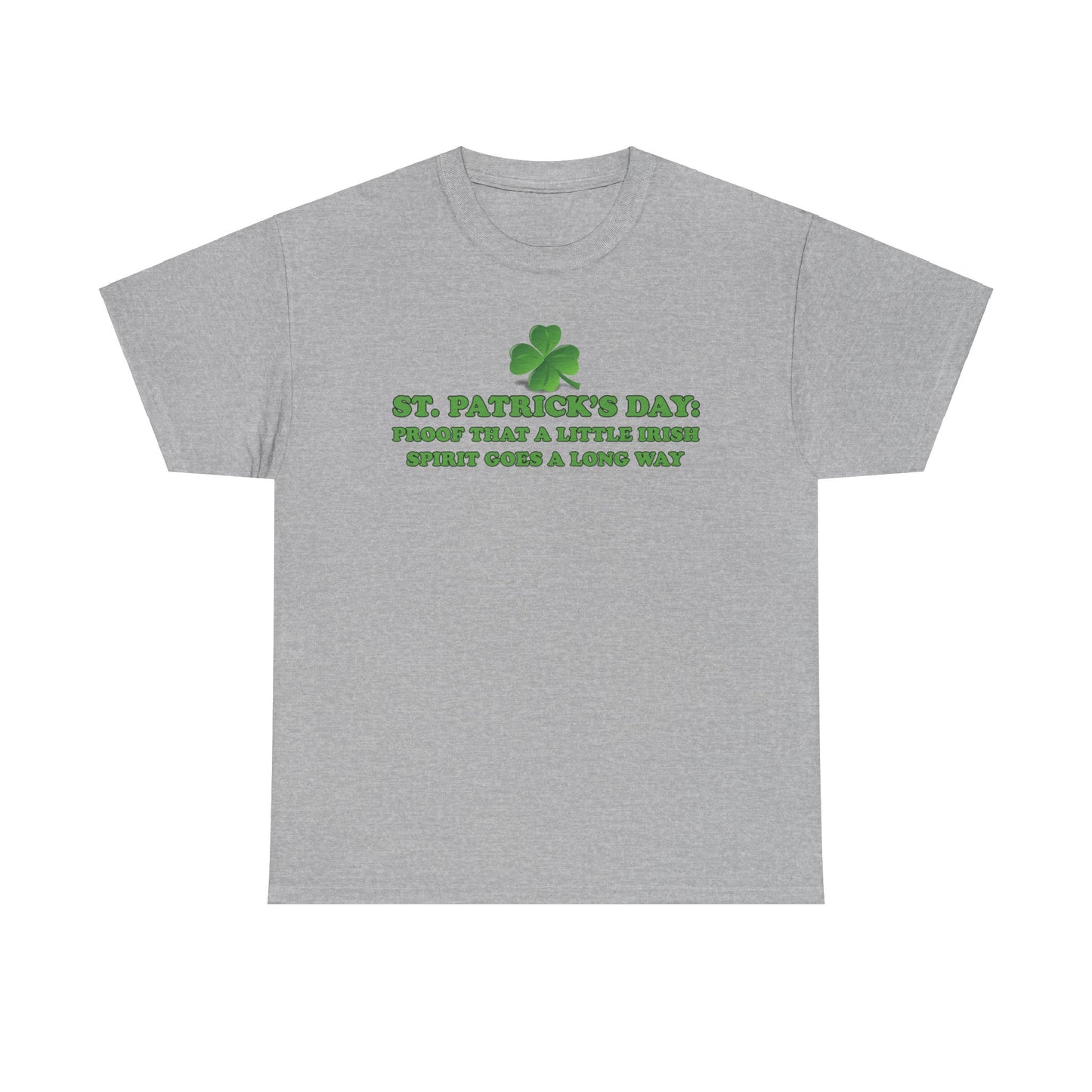 St. Patrick’s Day: Proof That a Little Irish Spirit Goes a Long Way - Unisex Tee - Irish, St Patrick's Day