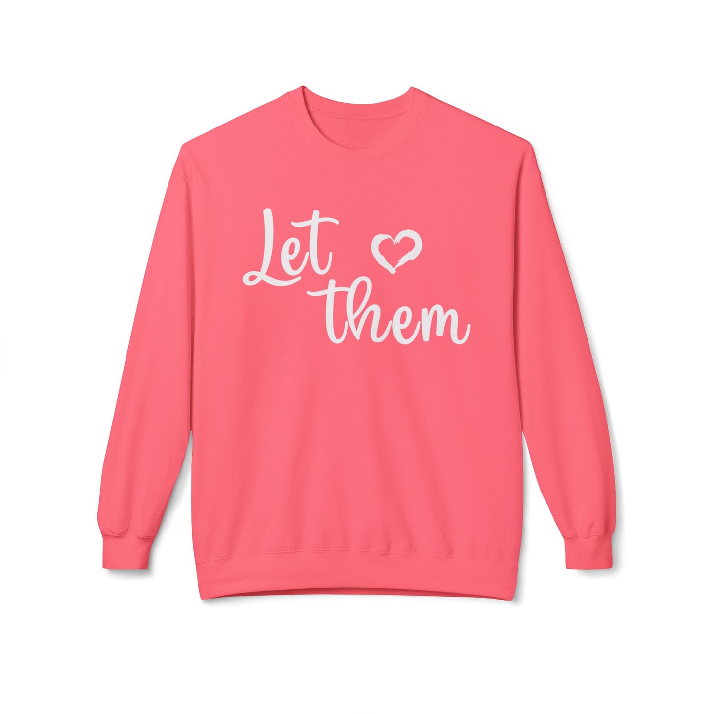 'Let Them' - Unisex Fleece Sweatshirt - Cozy & Stylish