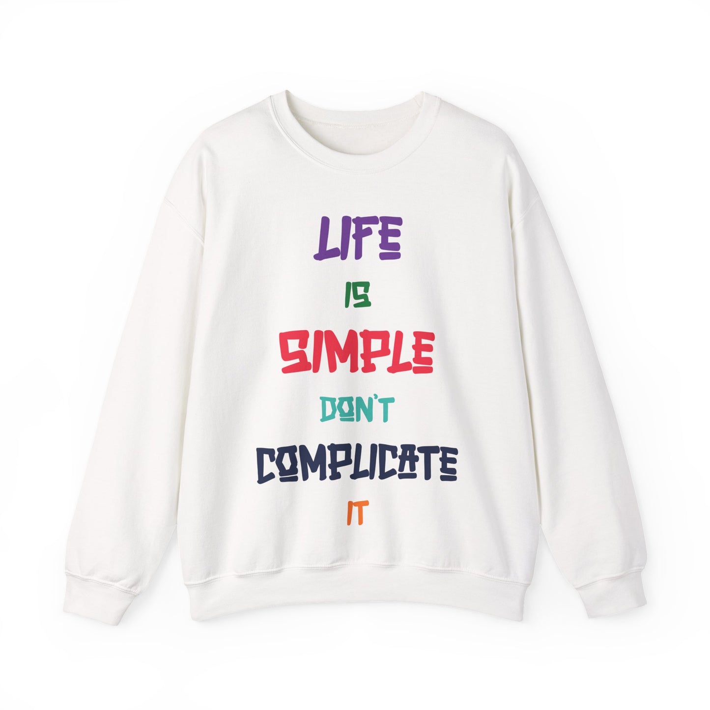 Life is Simple Unisex Crewneck Sweatshirt - Cozy Casual Wear for Relaxed Vibes, Gift for Friends, Thoughtful Motivation, Everyday Comfort
