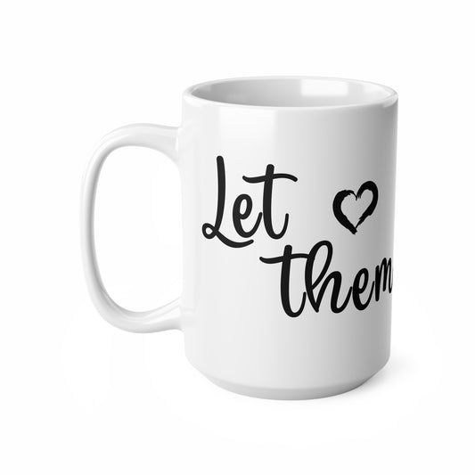 Mug - Let Them: Wear Your Freedom Empowerment Design Coffee Cup