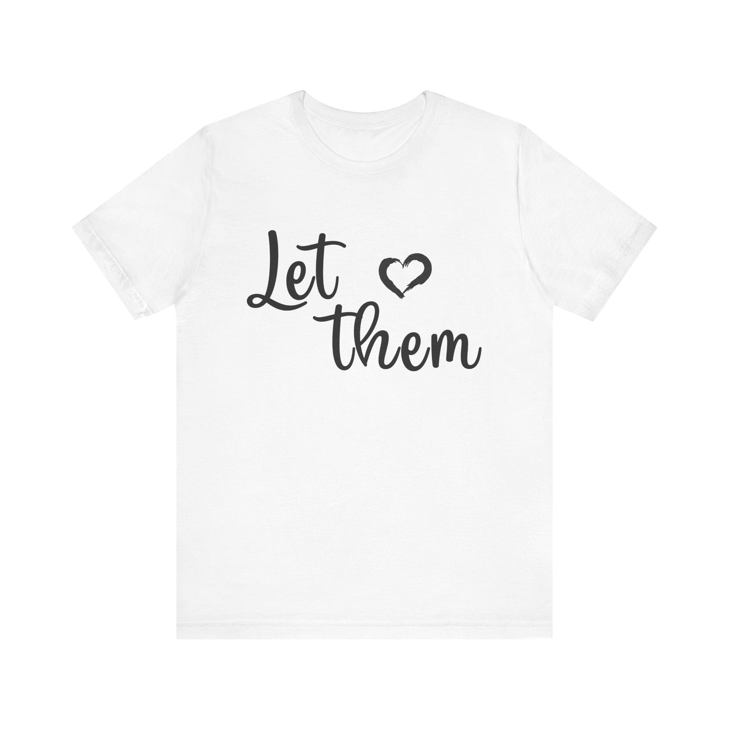 Let Them Love Unisex Jersey Tee – Perfect for Pride, Love Celebrations & Everyday Comfort