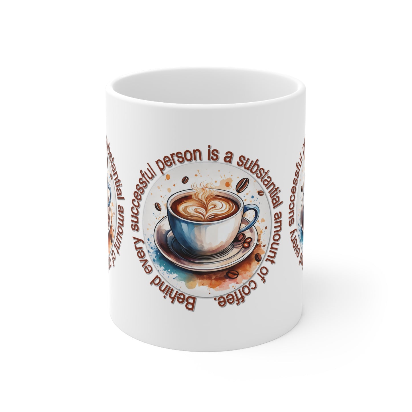 Coffee Mug Behind Every Successful Person Quote 11 or 15oz Mug