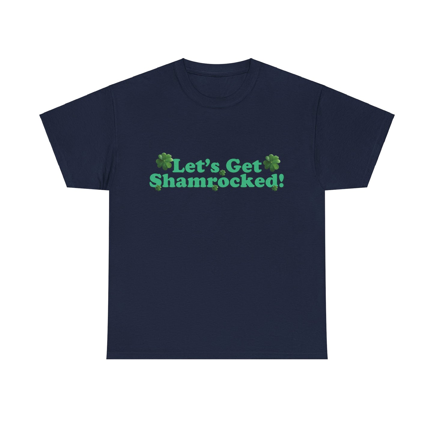 Let’s Get Shamrocked! - Unisex Tee - Irish, St Patrick's Day