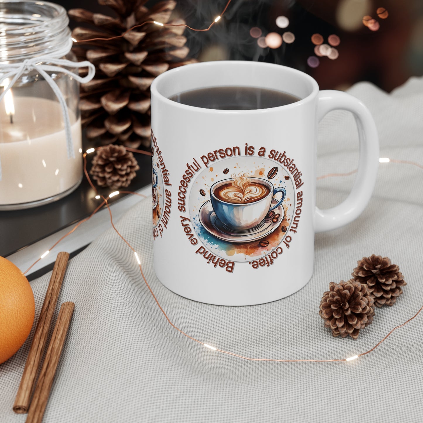 Coffee Mug Behind Every Successful Person Quote 11 or 15oz Mug