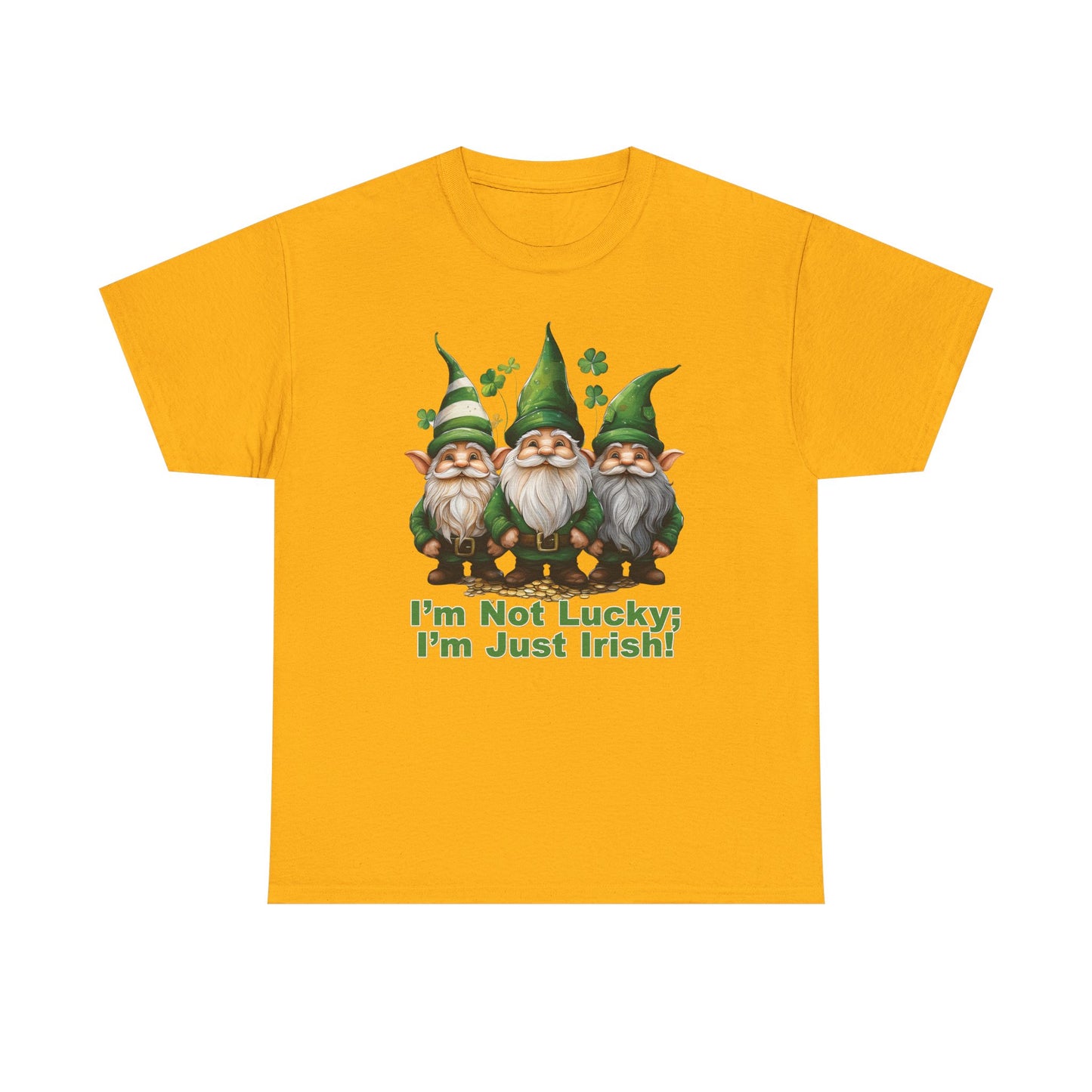 I’m Not Lucky; I’m Just Irish! - Unisex Tee - Irish, St Patrick's Day