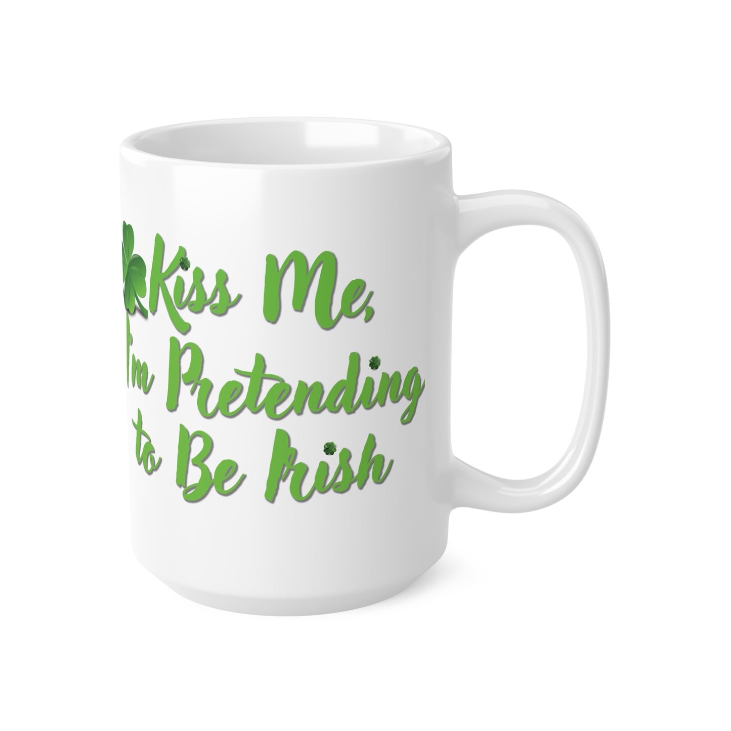 Mugs St Patrick's Day - Kiss Me, I'm Pretending to Be Irish