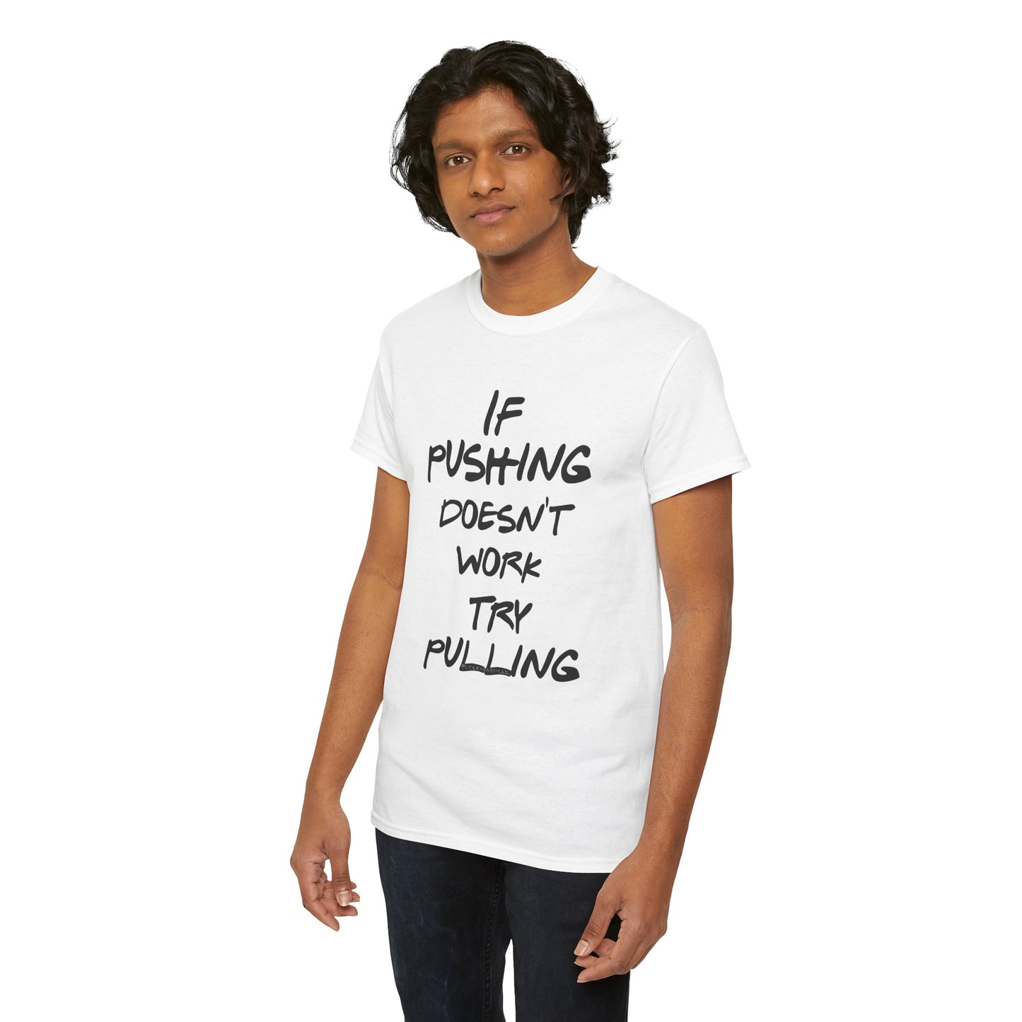 Push or Pull β Progress Finds a Way π‘πͺ - Tee - If Pushing Doesn't Work, Try Pulling - Inspirational and Funny Shirt