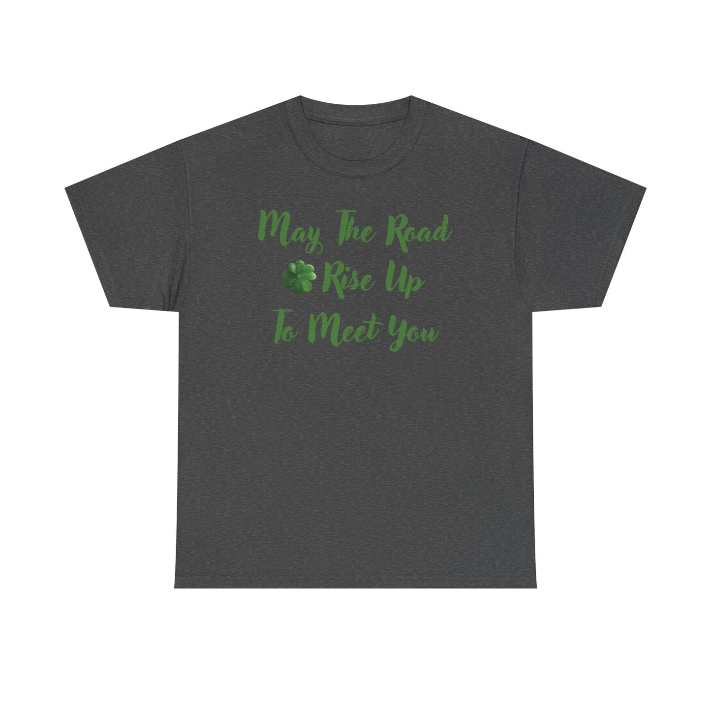 May the Road Rise Up to Meet You 2 - Unisex Tee - Irish, St Patrick's Day