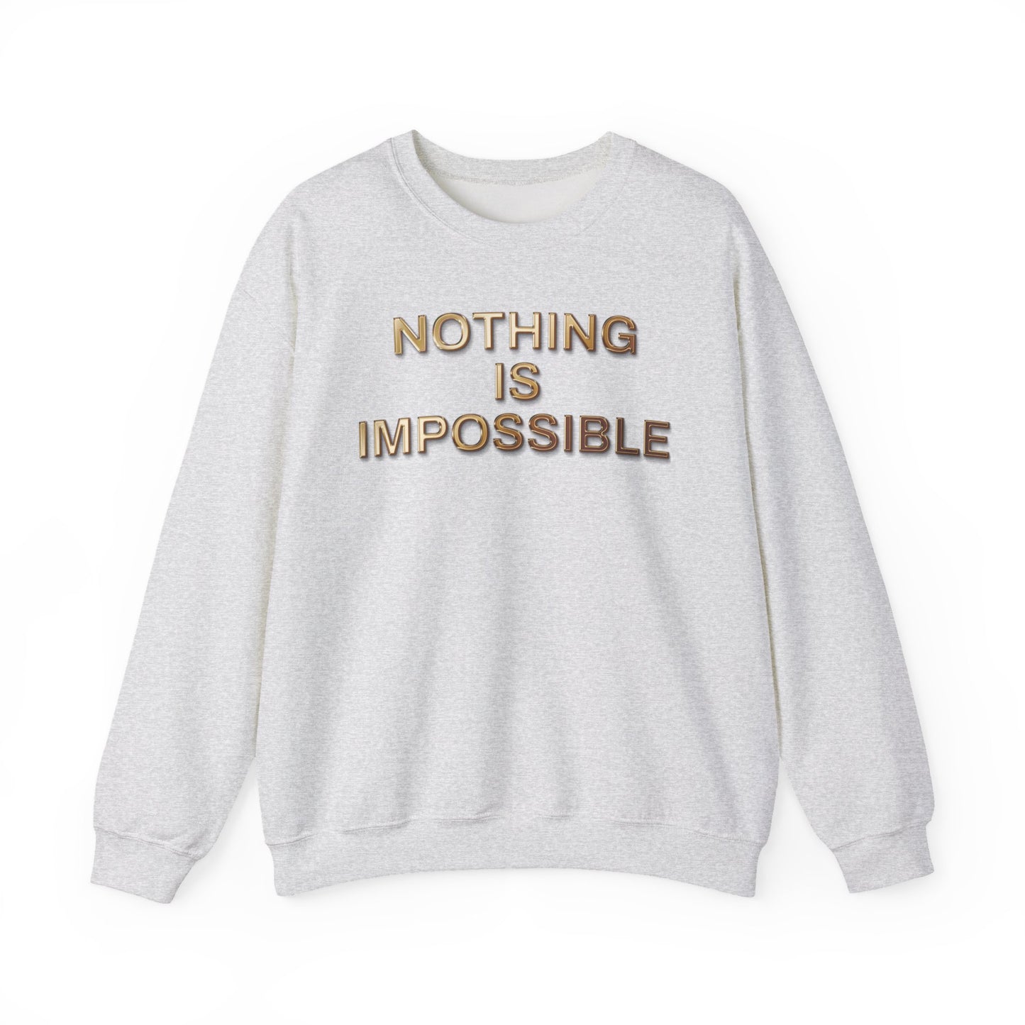 Nothing Is Impossible – Bold Gold Motivation for Everyday Warriors - Inspirational Sweatshirt: Nothing Is Impossible - Cozy Unisex Crewneck for Motivation, Gift, Casual Wear, Positive Vibes