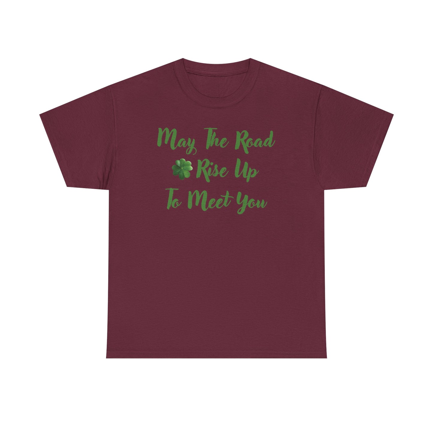 May the Road Rise Up to Meet You 2 - Unisex Tee - Irish, St Patrick's Day