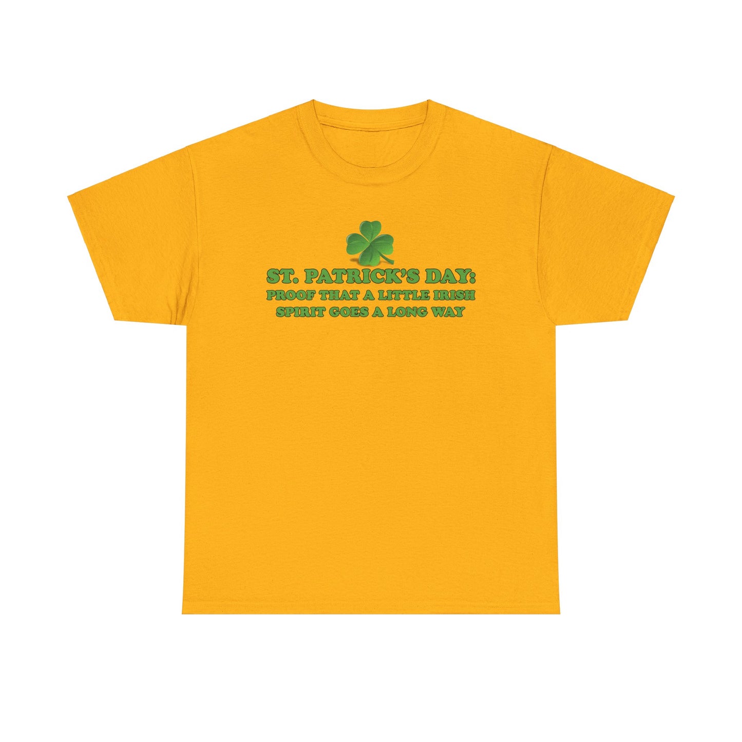 St. Patrick’s Day: Proof That a Little Irish Spirit Goes a Long Way - Unisex Tee - Irish, St Patrick's Day