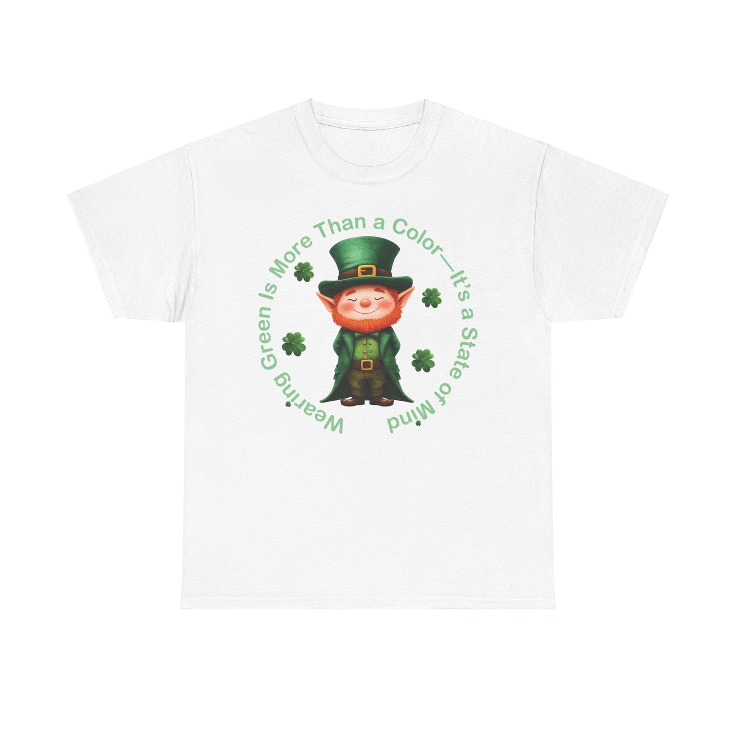 Wearing Green Is More Than a Color—It’s a State of Mind - Unisex Tee - Irish, St Patrick's Day