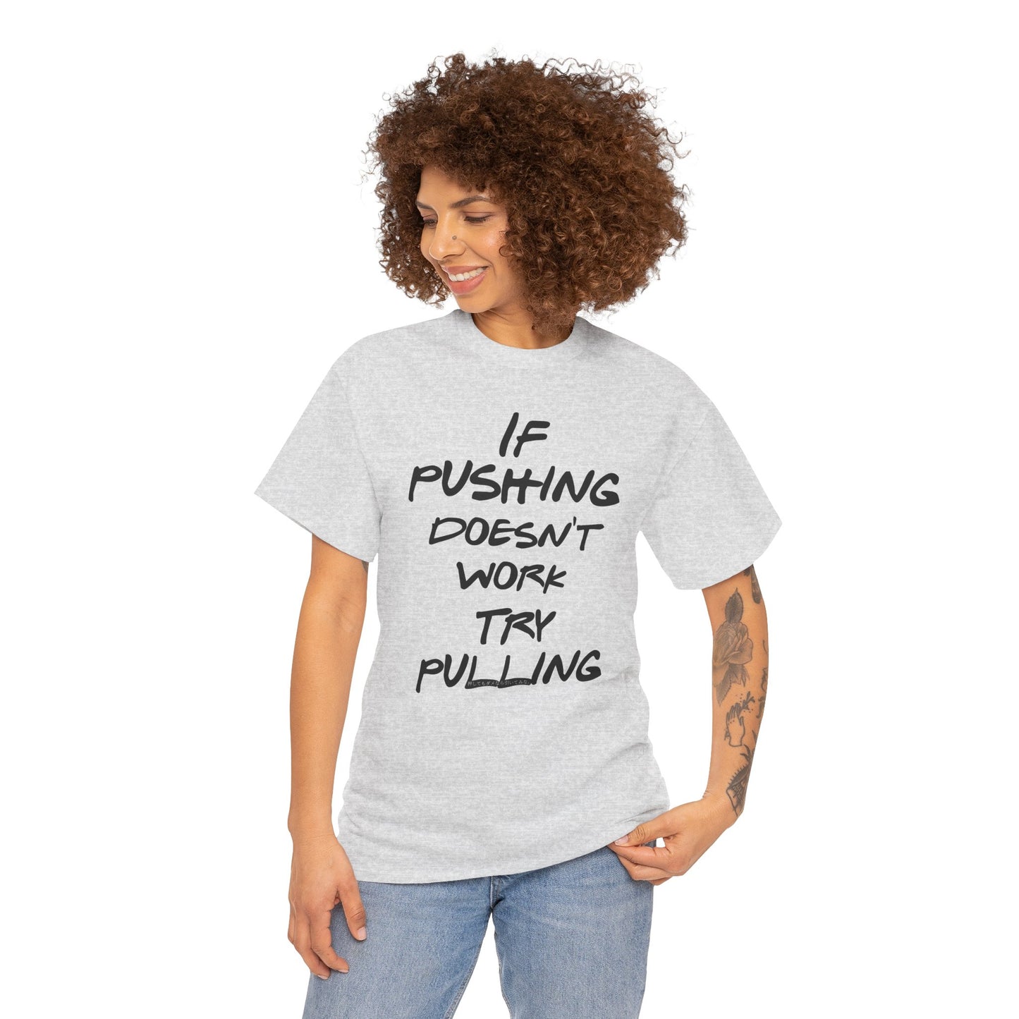 Push or Pull β Progress Finds a Way π‘πͺ - Tee - If Pushing Doesn't Work, Try Pulling - Inspirational and Funny Shirt