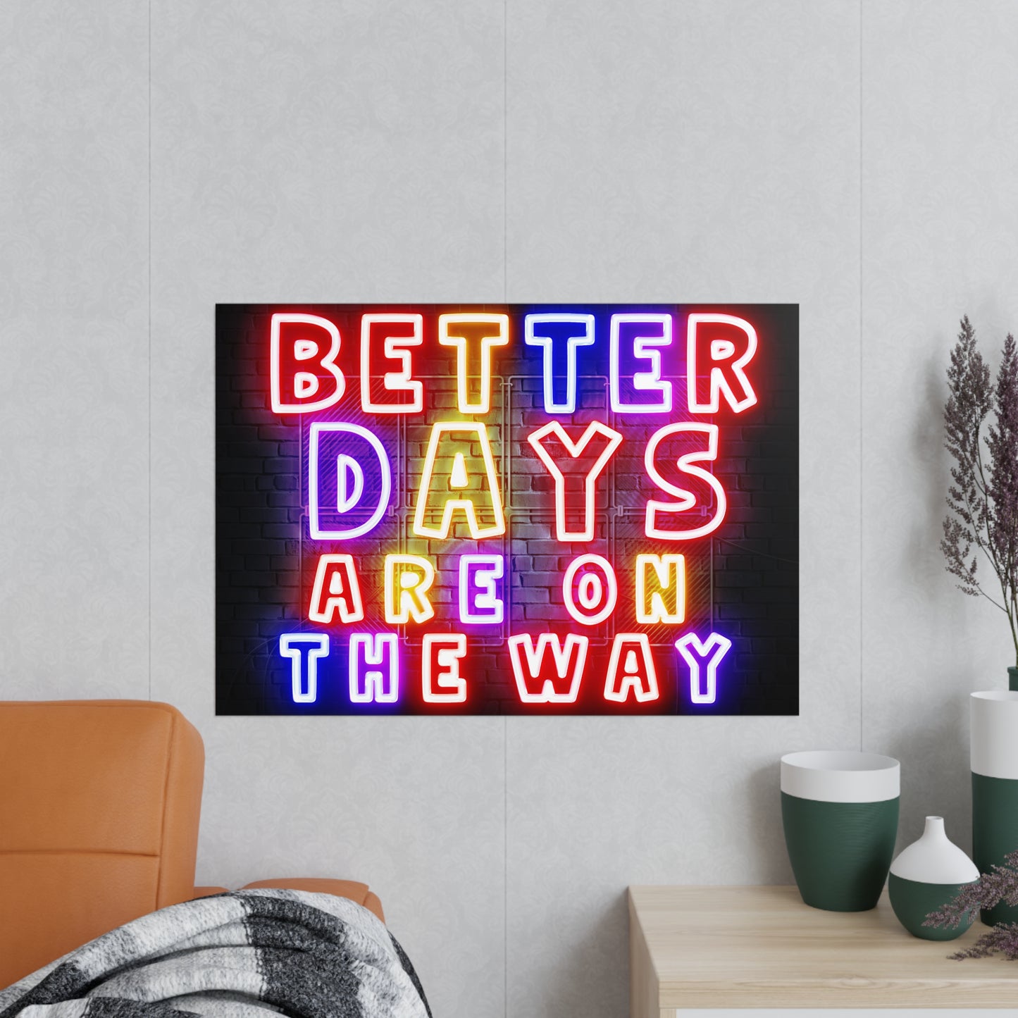 'Better Days Are Coming' – Neon Uplift Wall Art (Poster and Canvas) Tee & Mug for Everyday Inspiration - Inspirational Wall Art, Better Days Are on the Way Poster, Motivational Home Decor, Neon Art Print, Room Decoration
