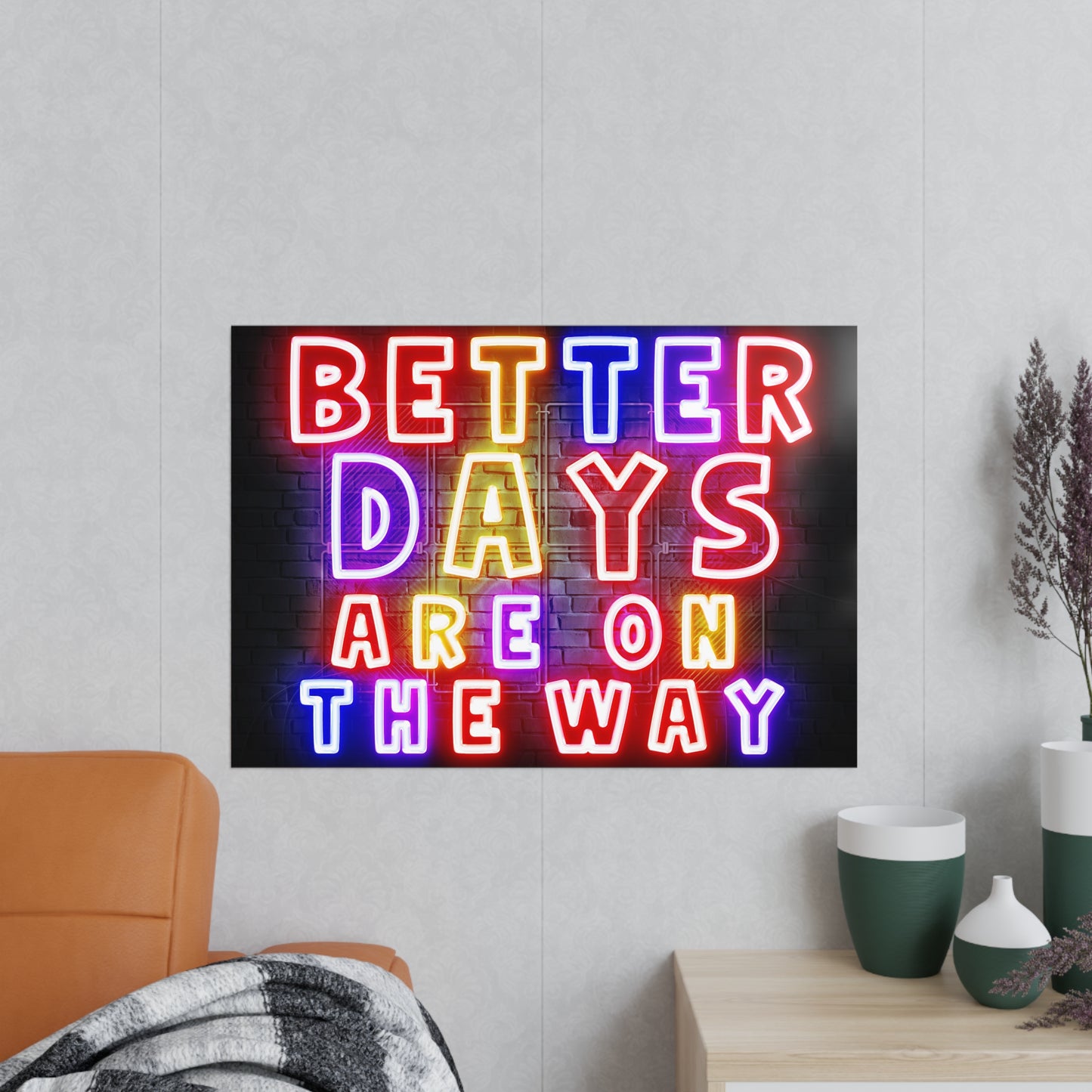 'Better Days Are Coming' – Neon Uplift Wall Art (Poster and Canvas) Tee & Mug for Everyday Inspiration - Inspirational Wall Art, Better Days Are on the Way Poster, Motivational Home Decor, Neon Art Print, Room Decoration
