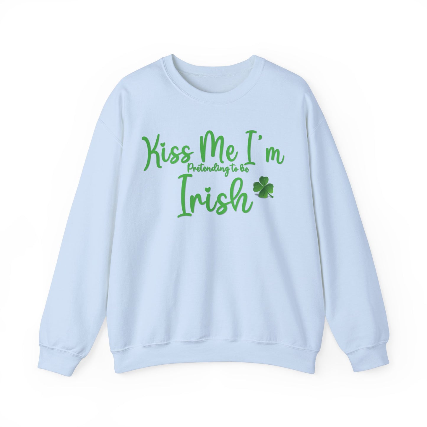 St. Patrick's Day Sweatshirt - Kiss Me, I'm Pretending to Be Irish 2