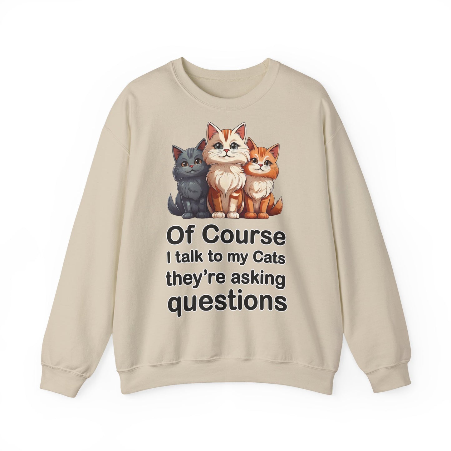 Of Course I Talk to My Cats – They’re the Real MVPs 🐾💬 - Cute Cat Crewneck Sweatshirt – Perfect for Cat Lovers, Cozy Lounge Wear, Gift for Birthdays, Funny Sweatshirt, Pet Owner Apparel
