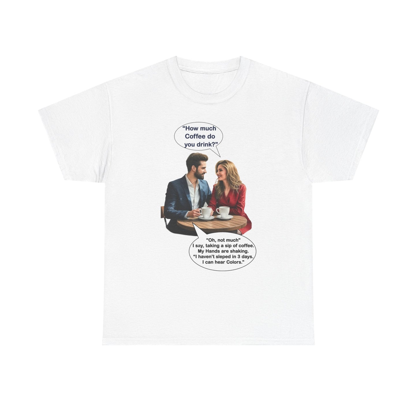 Coffee Humor Tee - How much coffee do you drink?