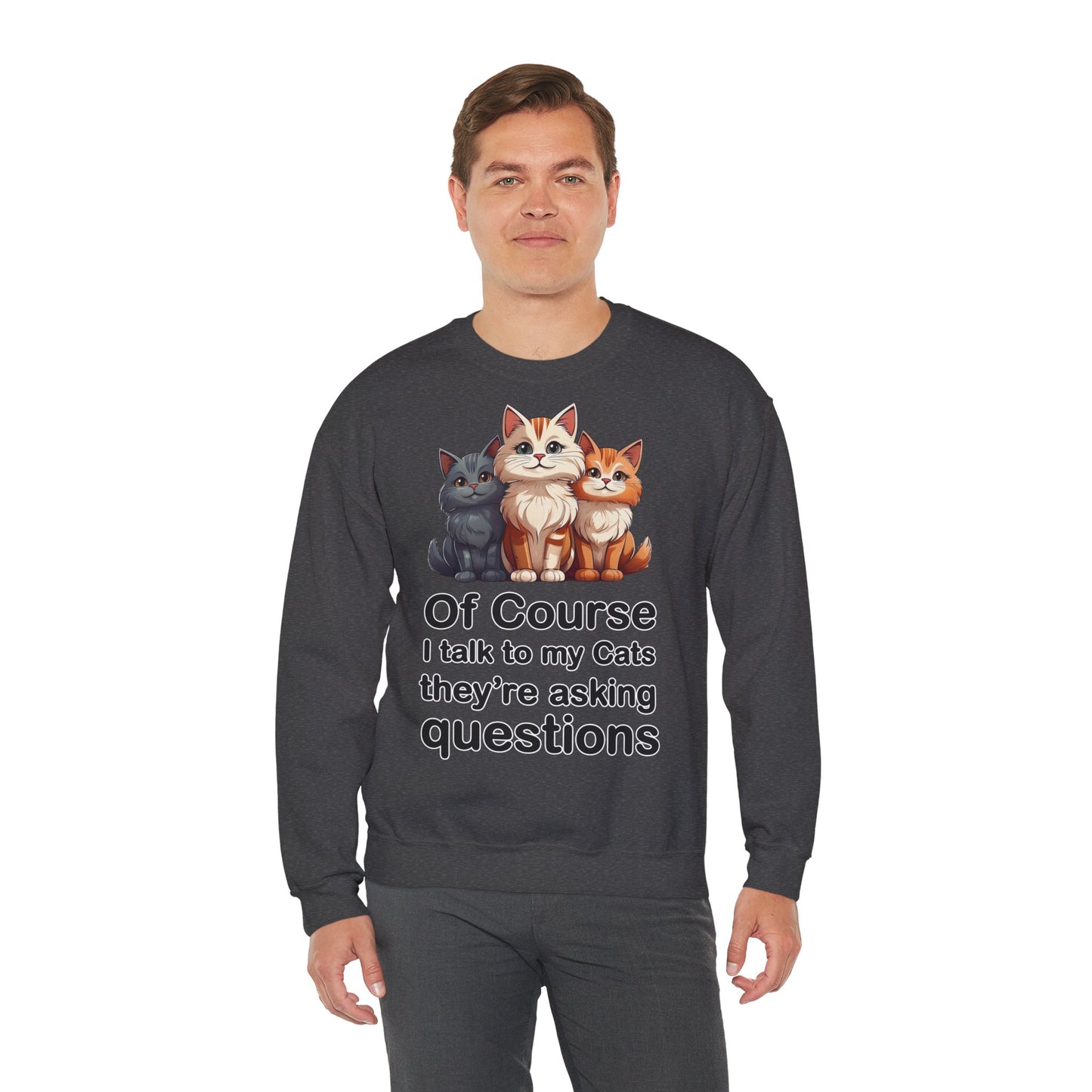Of Course I Talk to My Cats – They’re the Real MVPs 🐾💬 - Cute Cat Crewneck Sweatshirt – Perfect for Cat Lovers, Cozy Lounge Wear, Gift for Birthdays, Funny Sweatshirt, Pet Owner Apparel