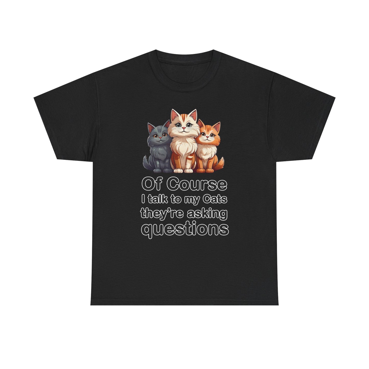 Of Course I Talk to My Cats – They’re the Real MVPs 🐾💬 - Funny Cat Lovers Unisex Heavy Cotton Tee - Perfect for Gifts, Pet Owners, Birthdays, Cat Appreciation Day, or Casual Wear