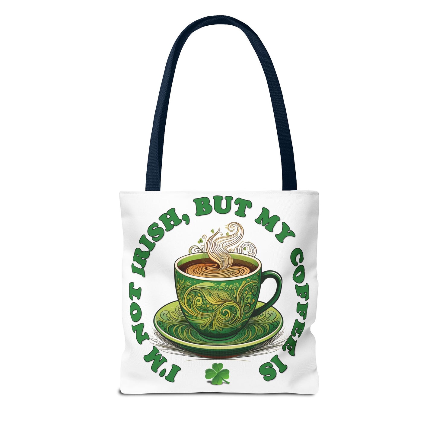 St. Patrick's Day Tote Bag - I'm Not Irish, But My Coffee Is