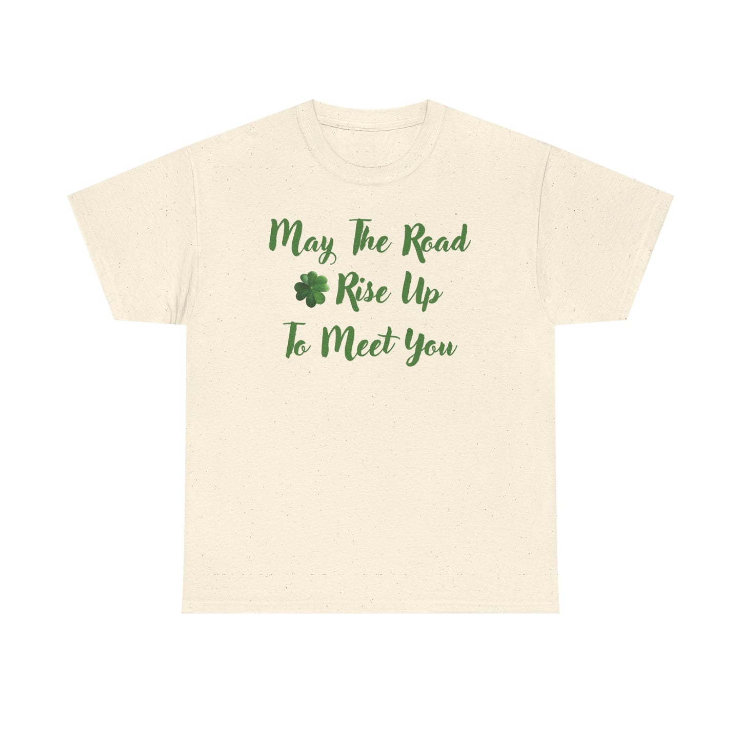 May the Road Rise Up to Meet You 2 - Unisex Tee - Irish, St Patrick's Day