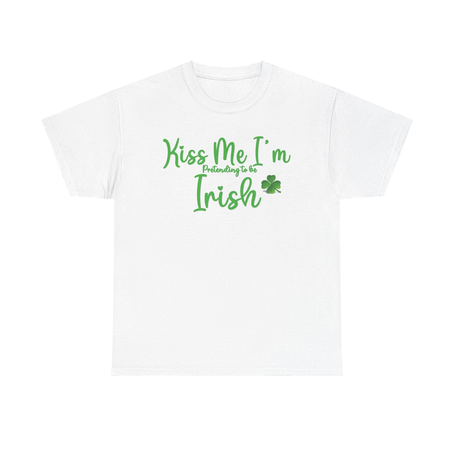 Kiss Me, I'm Pretending to Be Irish ver 2 - Unisex Tee - Irish, St Patrick's Day