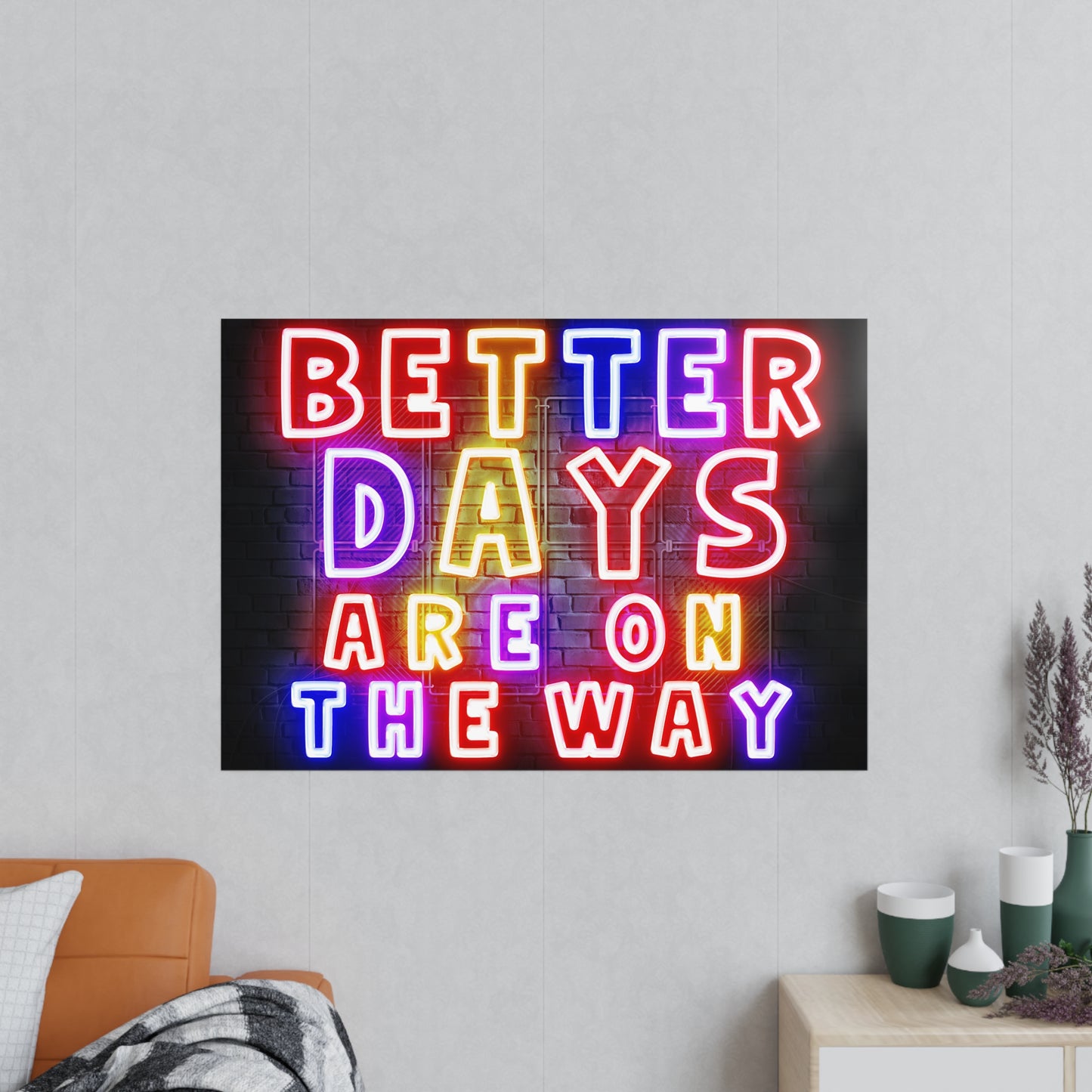 'Better Days Are Coming' – Neon Uplift Wall Art (Poster and Canvas) Tee & Mug for Everyday Inspiration - Inspirational Wall Art, Better Days Are on the Way Poster, Motivational Home Decor, Neon Art Print, Room Decoration